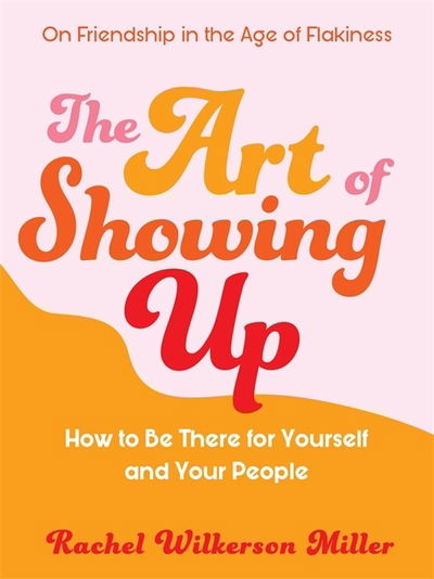 Cover for Rachel Wilkerson Miller · The Art of Showing Up (Paperback Book) (2020)