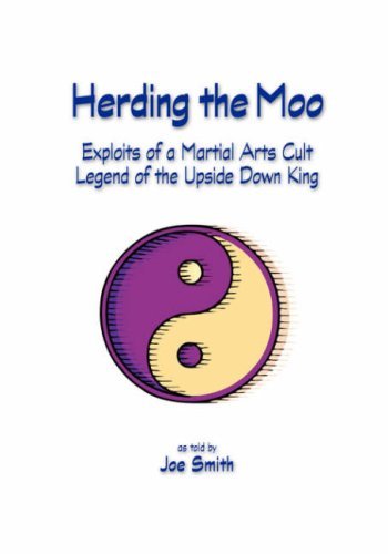Cover for Joe Smith · Herding the Moo: Exploits of a Martial Arts Cult Legend of the Upside Down King (Paperback Book) (2006)