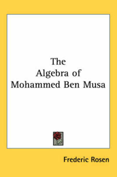 Cover for Frederic Rosen · The Algebra of Mohammed Ben Musa (Paperback Book) (2004)