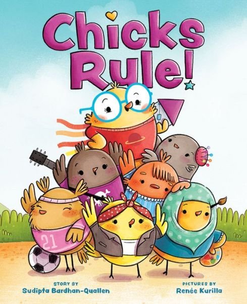 Cover for Sudipta Bardhan-Quallen · Chicks Rule! (Hardcover Book) (2019)