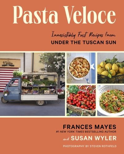 Cover for Frances Mayes · Pasta Veloce: Irresistibly Fast Recipes from Under the Tuscan Sun (Gebundenes Buch) (2023)