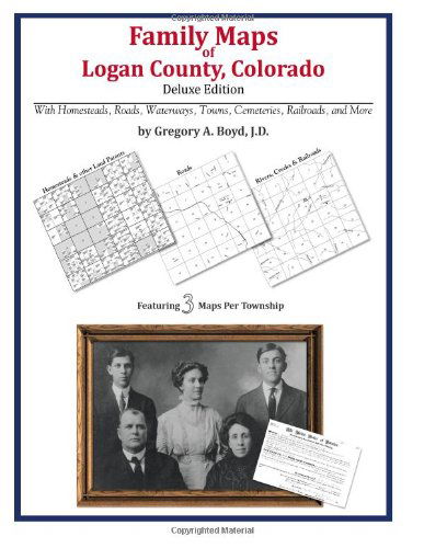 Cover for Gregory a Boyd J.d. · Family Maps of Logan County, Colorado (Paperback Book) (2010)