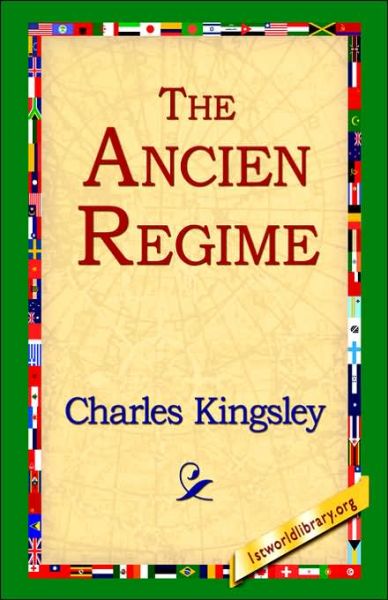 Cover for Charles Kingsley · The Ancien Regime (Inbunden Bok) (2006)