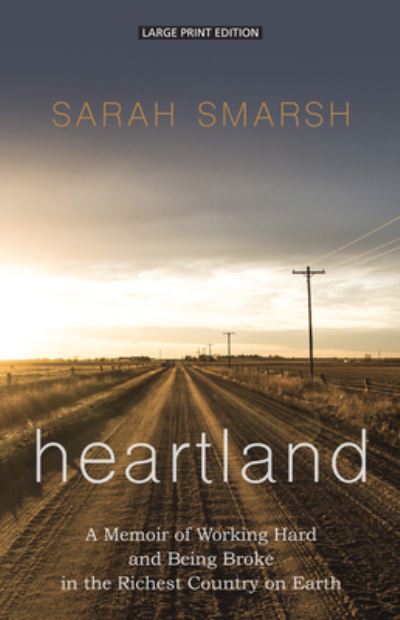 Cover for Sarah Smarsh · Heartland A Memoir of Working Hard and Being Broke in the Richest Country on Earth (Paperback Book) (2019)