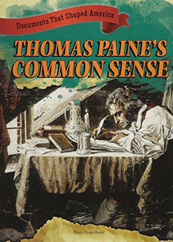Thomas Paine's Common Sense (Documents That Shaped America) - Ryan Nagelhout - Books - Gareth Stevens Publishing - 9781433990144 - August 16, 2013
