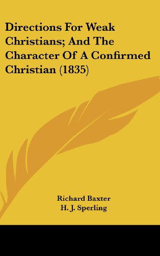 Cover for Richard Baxter · Directions for Weak Christians; and the Character of a Confirmed Christian (1835) (Hardcover Book) (2008)