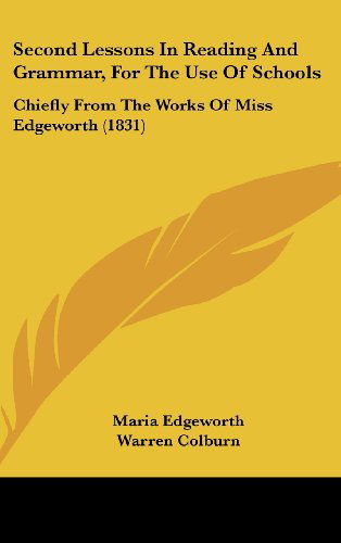 Cover for Maria Edgeworth · Second Lessons in Reading and Grammar, for the Use of Schools: Chiefly from the Works of Miss Edgeworth (1831) (Hardcover Book) (2008)