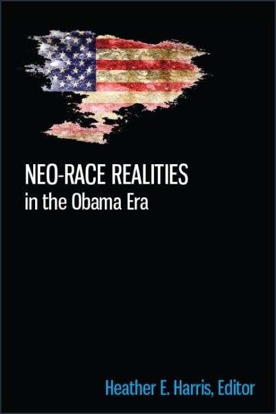 Cover for Heather E. Harris · Neo-race Realities in the Obama Era (Paperback Book) (2020)
