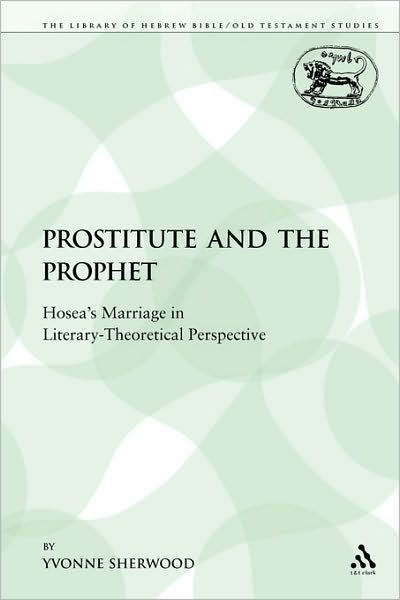 Prostitute and the Prophet - Yvonne Sherwood - Kirjat - Continuum Publishing Corporation - 9781441117144 - sunnuntai 1. marraskuuta 2009