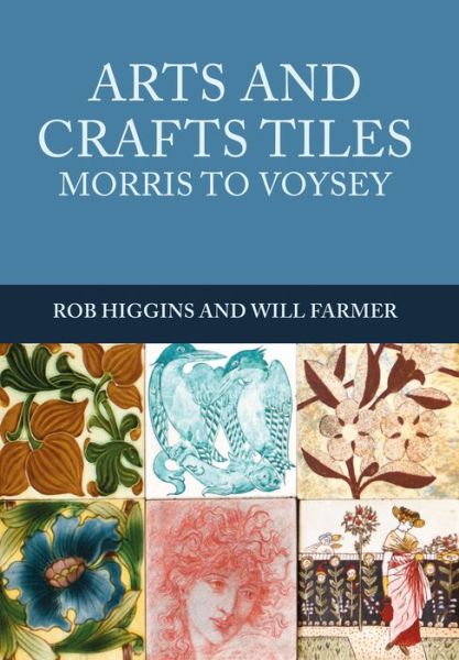 Cover for Rob Higgins · Arts and Crafts Tiles: Morris to Voysey (Paperback Book) (2017)