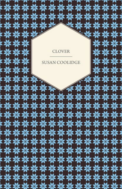 Clover - Susan Coolidge - Books - Read Books - 9781446521144 - February 8, 2011