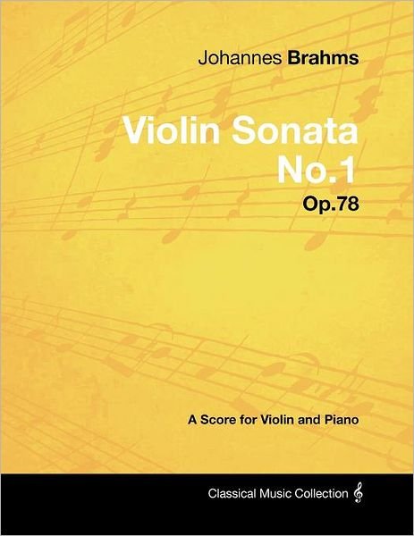 Johannes Brahms - Violin Sonata No.1 - Op.78 - a Score for Violin and Piano - Johannes Brahms - Kirjat - Masterson Press - 9781447441144 - tiistai 24. tammikuuta 2012