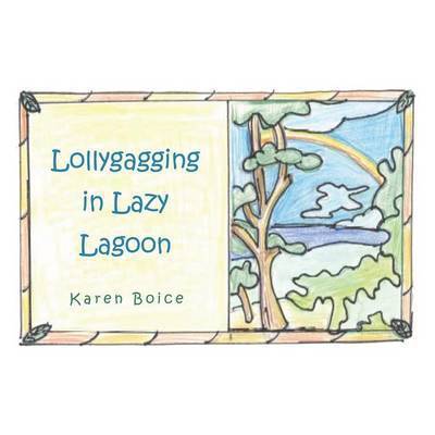 Cover for Karen Boice · Lollygagging in Lazy Lagoon (Paperback Book) (2013)