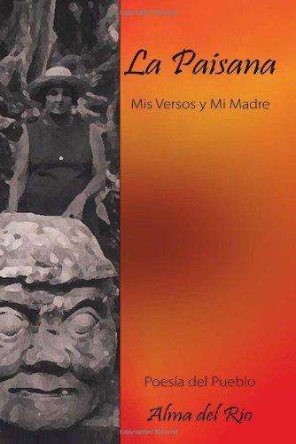 Cover for Alma Del Rio · La Paisana: Mis Versos Y Mi Madre (Pocketbok) [Spanish edition] (2010)