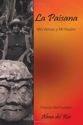 Cover for Alma Del Rio · La Paisana: Mis Versos Y Mi Madre (Pocketbok) [Spanish edition] (2010)