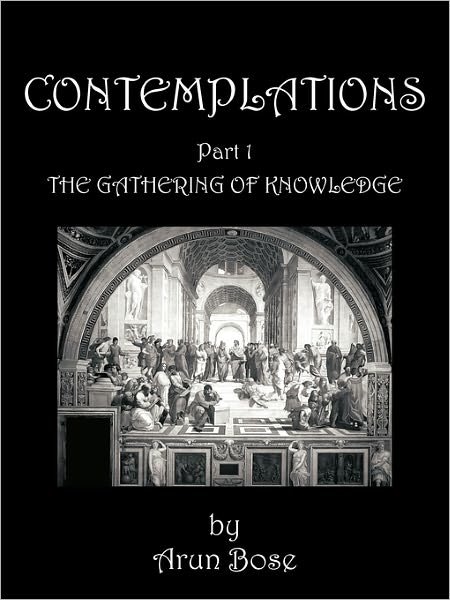 Cover for Arun Bose · Contemplations: Part 1 the Gathering of Knowledge (Paperback Bog) (2010)