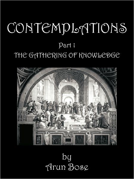 Cover for Arun Bose · Contemplations: Part 1 the Gathering of Knowledge (Taschenbuch) (2010)