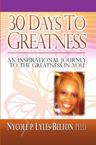 Cover for Nycole P Lyles-belton · 30 Days to Greatness: an Inspirational Journey to the Greatness in You (Taschenbuch) (2010)