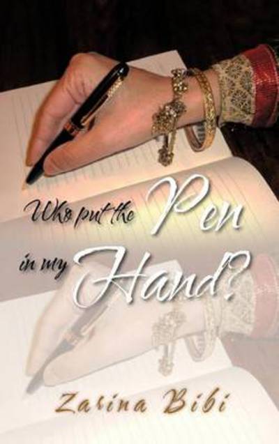 Cover for Zarina Bibi · Who Put the Pen in My Hand? (Hardcover Book) (2012)