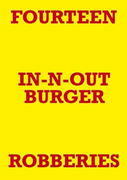 Cover for Mark Staniforth · Fourteen in-N-Out Burger Robberies (Book) (2021)