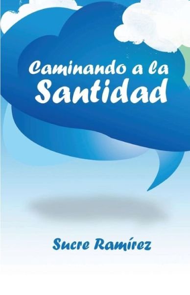 Cover for Sucre H. Ramirez · Caminando a La Santidad (Paperback Book) [Spanish edition] (2012)