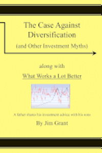 Cover for Jim Grant · The Case Against Diversification: and Other Investing Myths (Paperback Book) (2012)