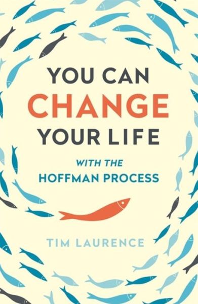 Cover for Tim Laurence · You Can Change Your Life: With the Hoffman Process (Paperback Book) (2015)