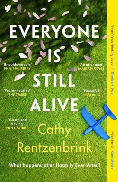 Cover for Cathy Rentzenbrink · Everyone Is Still Alive: The funny and moving fiction debut from the Sunday Times bestselling author of The Last Act of Love (Pocketbok) (2022)