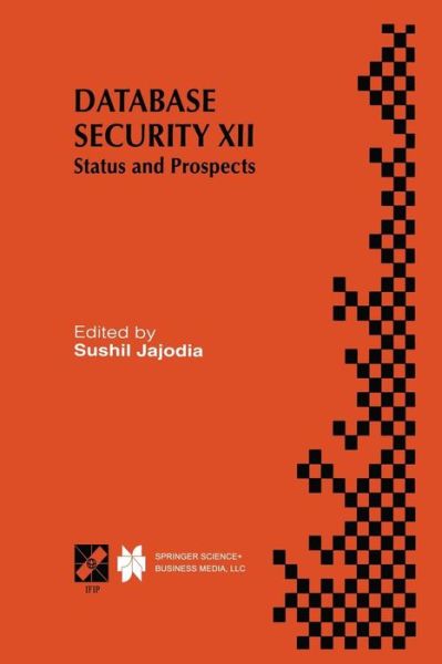 Cover for Sushil Jajodia · Database Security XII: Status and Prospects - IFIP Advances in Information and Communication Technology (Paperback Bog) [Softcover reprint of the original 1st ed. 1999 edition] (2013)