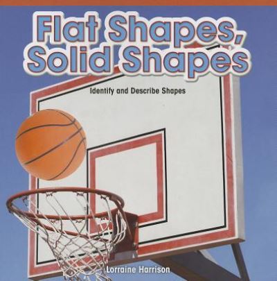 Cover for Lorraine Harrison · Flat Shapes, Solid Shapes : Identify and Describe Shapes (Taschenbuch) (2013)