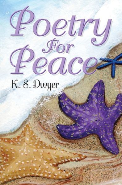 Cover for K S Dwyer · Poetry for Peace (Hardcover Book) (2017)