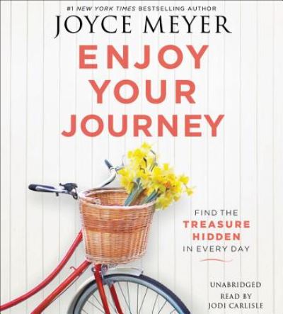 Enjoy Your Journey - Joyce Meyer - Audio Book - Hachette Audio - 9781478975144 - June 6, 2017