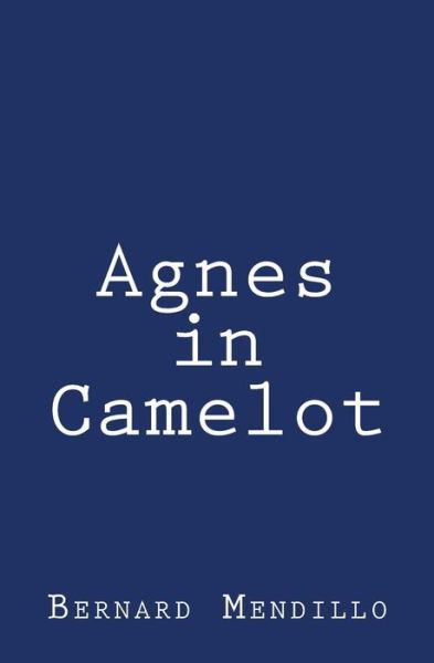 Cover for Bernard Mendillo · Agnes in Camelot (Paperback Book) (2012)