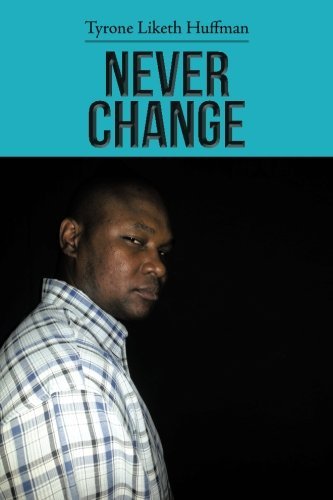 Cover for Tyrone Liketh Huffman · Never Change (Paperback Book) (2013)