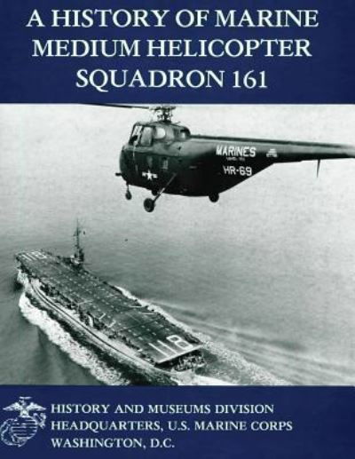 Cover for Ltc Gary W Parker Usmc · A History of Marine Medium Helicopter Squadron 161 (Taschenbuch) (2013)