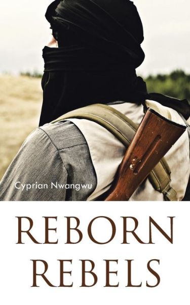 Cover for Cyprian Nwangwu · Reborn Rebels (Paperback Book) (2015)