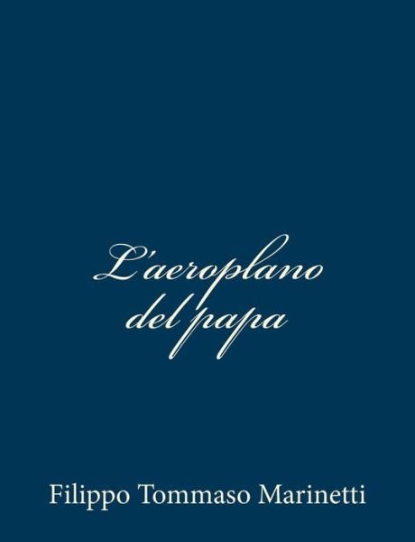 Cover for Filippo Tommaso Marinetti · L'aeroplano Del Papa (Taschenbuch) (2013)