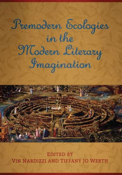 Cover for Vin Nardizzi · Premodern Ecologies in the Modern Literary Imagination (Hardcover Book) (2019)