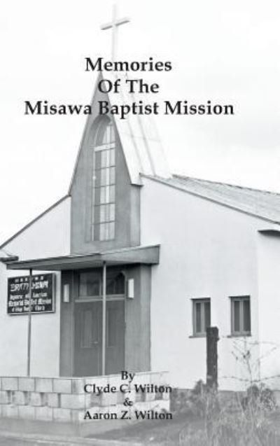 Cover for Clyde C. Wilton · Memories of the Misawa Baptist Mission (Hardcover Book) (2016)