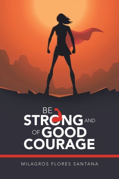 Cover for Milagros Flores Santana · Be Strong and of Good Courage (Paperback Book) (2019)