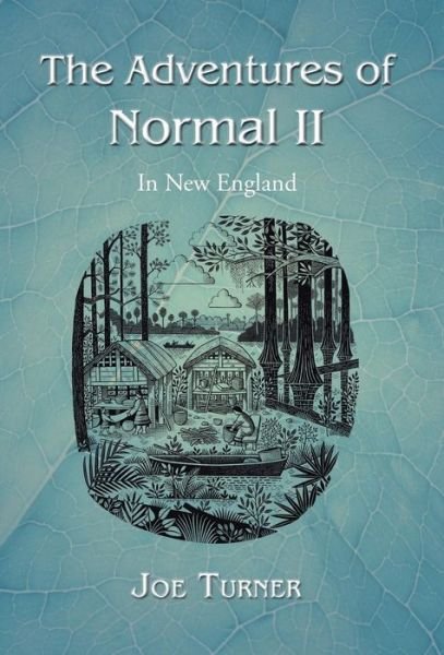 The Adventures of Normal Ii: in New England - Joe Turner - Books - WestBow Press - 9781490812144 - October 21, 2013