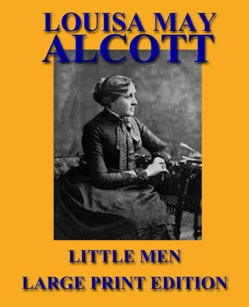 Cover for Louisa May Alcott · Little men - Large Print Edition (Little Women) (Paperback Book) [Lrg edition] (2013)