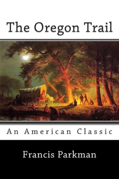 Cover for Francis Parkman · The Oregon Trail (Paperback Book) (2014)