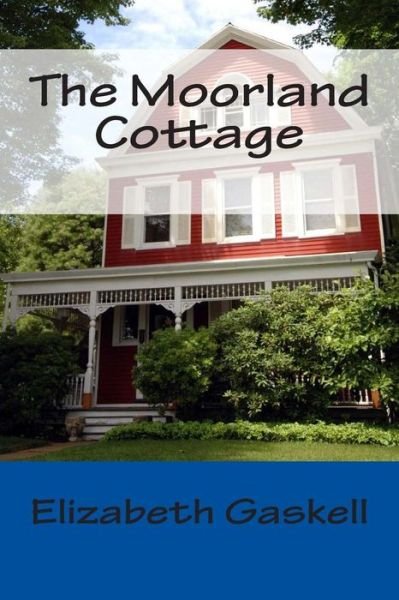 The Moorland Cottage - Elizabeth Gaskell - Books - Createspace - 9781495437144 - February 4, 2014