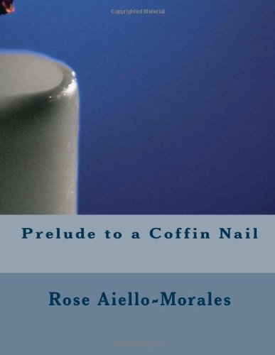 Cover for Rose Aiello-morales · Prelude to a Coffin Nail (Paperback Book) (2014)