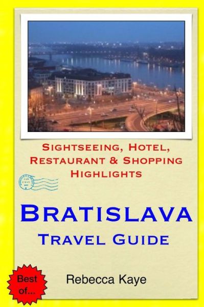 Cover for Rebecca Kaye · Bratislava Travel Guide: Sightseeing, Hotel, Restaurant &amp; Shopping Highlights (Paperback Book) (2014)