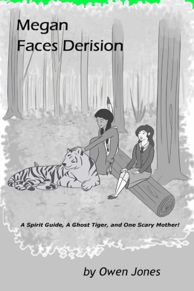 Cover for Owen Jones · Megan Faces Derision: a Spirit Guide, a Ghost Tiger, and One Scary Mother! (Paperback Book) (2015)