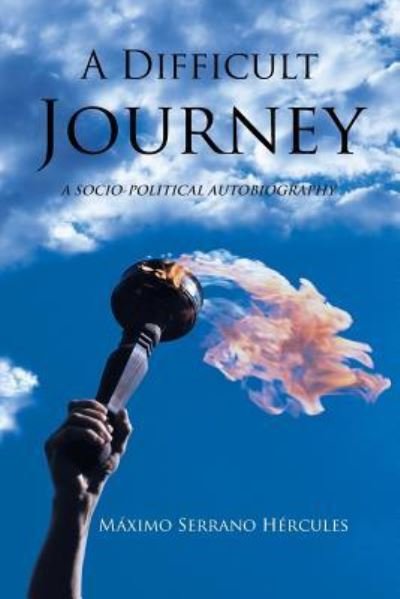 A Difficult Journey - Maximo Serrano Hercules - Books - Palibrio - 9781506515144 - June 25, 2016