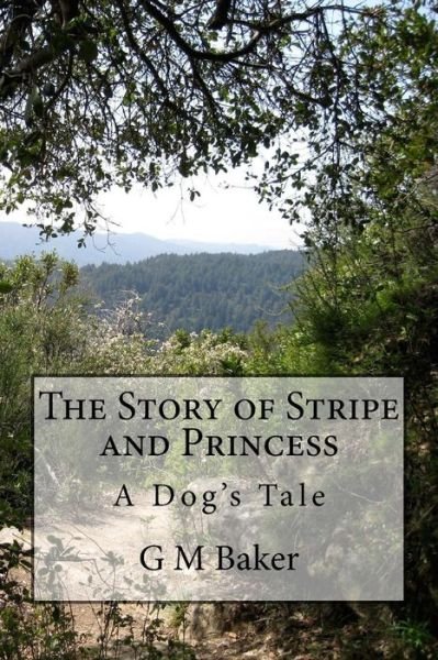 Cover for G M Baker · The Story of Stripe and Princess: a Dog's Tale (Paperback Book) (2015)