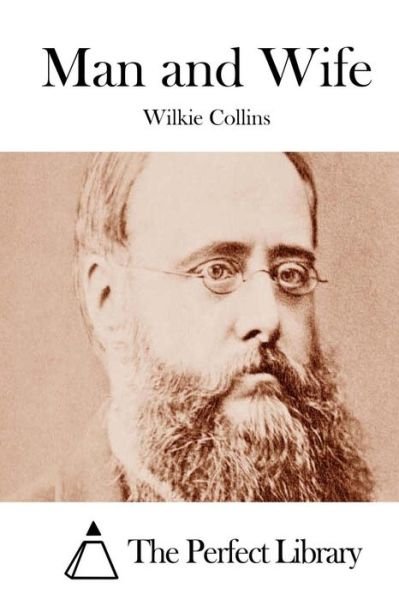 Man and Wife - Wilkie Collins - Bøger - Createspace - 9781511551144 - 1. april 2015